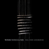 Winds with Hands – Isolation and Despair