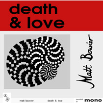 Matt Bouvier - Death & Love