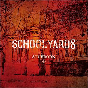 Schoolyards - Stubborn