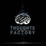 Thoughts Factory – Lost
