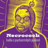 Necrocock – Hudba z psychiatrických pavilonů