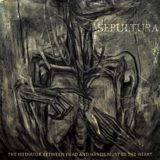 Sepultura – The Mediator Between Head and Hands Must Be the Heart