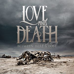Love and Death - Between Here & Lost