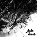 Shots from Deneb – Shots from Deneb