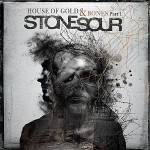 Stone Sour – House of Gold & Bones – Part 1