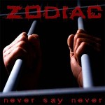 Zodiac – Never Say Never