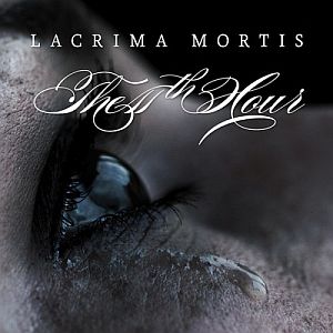 The 11th Hour - Lacrima mortis