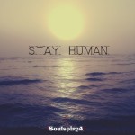 SoulspiryA – Stay Human