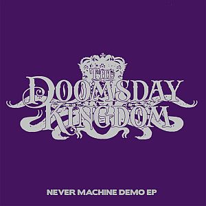 The Doomsday Kingdom - Never Machine Demo EP