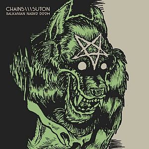 Chains / Suton - Balkanian Narko Doom