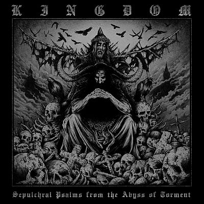 Kingdom - Sepulchral Psalms from the Abyss of Torment