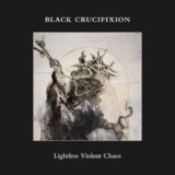 Black Crucifixion – Lightless Violent Chaos