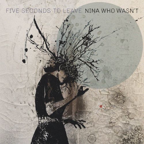 Five Seconds to Leave - Nina Who Wasn't