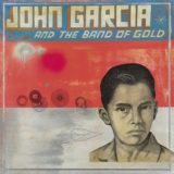 John Garcia – John Garcia and the Band of Gold