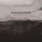 Wolfmachine – Wolfmachine (2018)