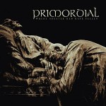 Primordial – Where Greater Man Have Fallen