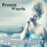 Beyond Violet – Frozen Words