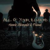 Henric Blomqvist & Friends – All of Your Illusions