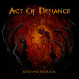 Act of Defiance – Birth and the Burial