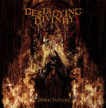 Destroying Divinity - Dark Future