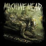 Machine Head – Unto the Locust