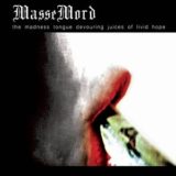 Massemord – The Madness Tongue Devouring Juices of Livid Hope