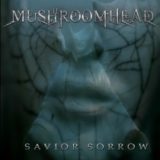 Mushroomhead – Savior Sorrow