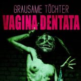 Grausame Töchter – Vagina Dentata
