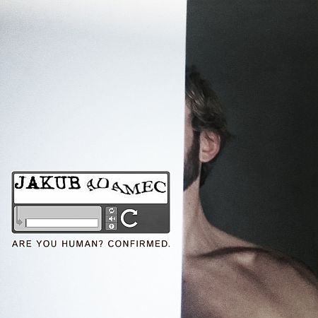 Jakub Adamec - Are You Human? Confirmed.