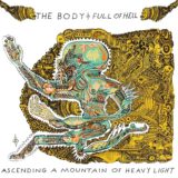 The Body & Full of Hell – Ascending a Mountain of Heavy Light