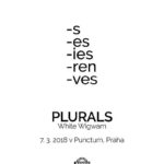 Středa 7. 3. : PLURALS (uk) + White Wigwam (cz)