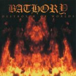 Bathory – Destroyer of Worlds (2001)