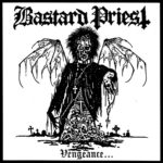 Bastard Priest – Vengeance… of the Damned