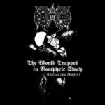 Unholy Vampyric Slaughter Sect – The World Trapped in Vampyric Sway (Darker and Darker)